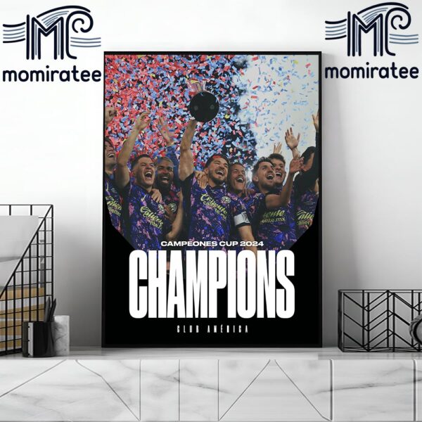 Congrats Club America Are The Campeones Cup 2024 Champions Home Decor Poster Canvas