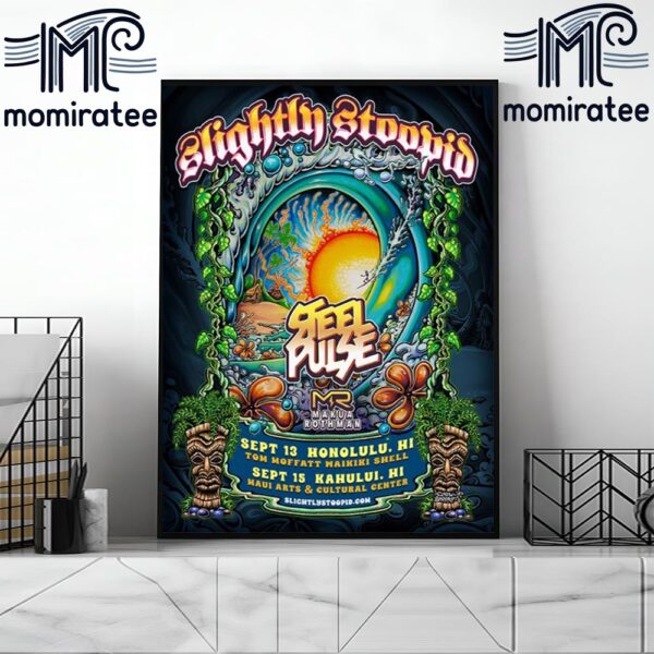 Slightly Stoopid With Steel Pulse In Honolulu And Kahului HI On September 13rd-15th 2024 Home Decor Poster Canvas