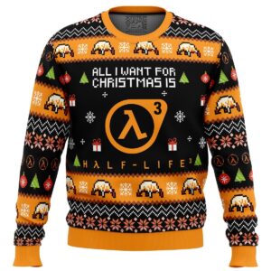 All I Want For Christmas is Half-Life 3 Gifts For Family Holiday Christmas Ugly Sweater