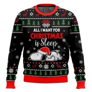 All I want for Christmas is Sleep Snoopy-Snoopy Best Holiday Christmas Ugly Sweater Gifts For Family