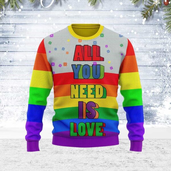 All You Need Is Love LGBT Gifts For Family Holiday Christmas Ugly Sweater