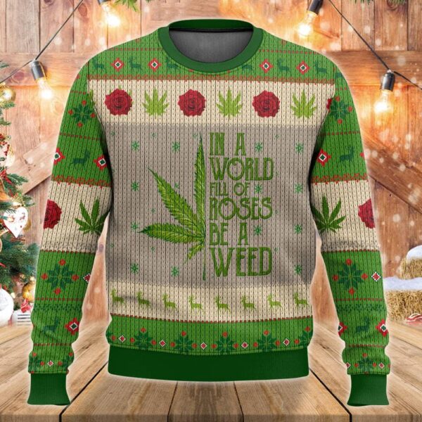 Christmas In A World Full Of Roses Be A Weed Gifts For Family Holiday Christmas Ugly Sweater