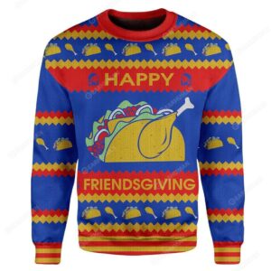 Custom Ugly Happy Friendsgiving Best Gifts For Family For Holiday Christmas Ugly Sweater