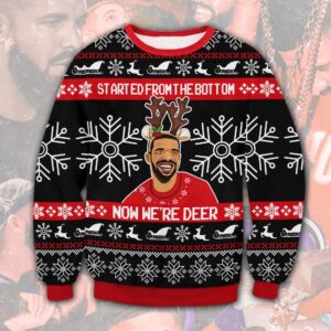 Drake Started From The Bottom Now We?re Deer Gifts For Family Holiday Christmas Ugly Sweater