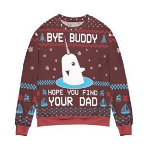 Elf Bye Buddy Hope You Find Your Dad Christmas Best Holiday Christmas Ugly Sweater Gifts For Family