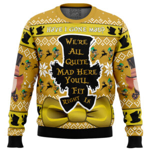 Have I Gone Mad Alice in Wonderland Gifts For Family Holiday Christmas Ugly Sweater