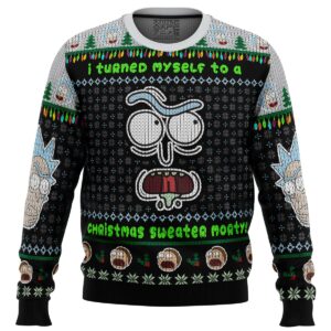 I Turned Myself Into A Rick And Morty Gifts For Family Holiday Christmas Ugly Sweater