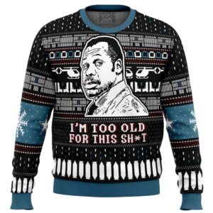 Im Too Old For This Sht Danny Glover Lethal Weapon Gifts For Family Holiday Christmas Ugly Sweater