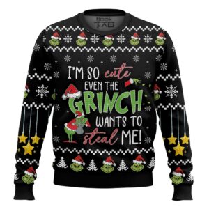 I’m So Cute Even The Grinch Wants To Steal Me The Grinch Best Holiday Christmas Ugly Sweater Gifts For Family