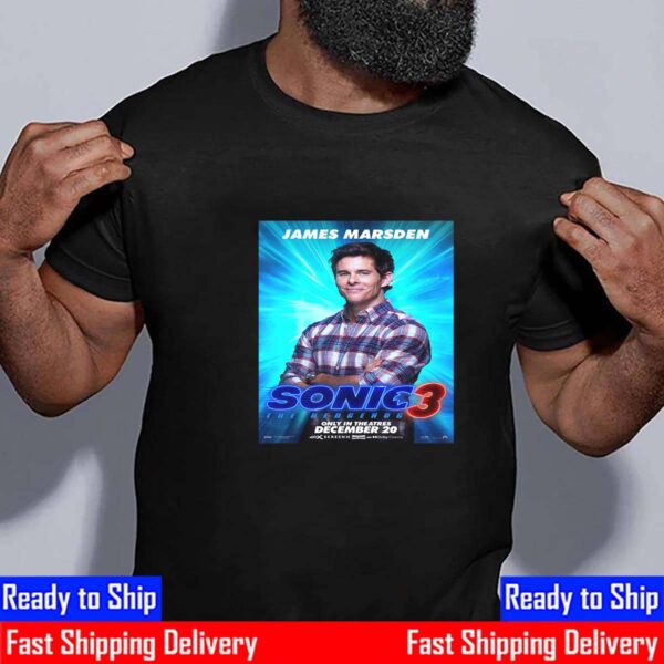 James Marsden As Tom Wachowski In Sonic The Hedgehog 3 Official Poster Release December 20th 2024 Unisex T-Shirt