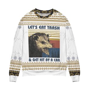 Let?s Eat Trash And Get Hit By A Car Opossum Gifts For Family Holiday Christmas Ugly Sweater