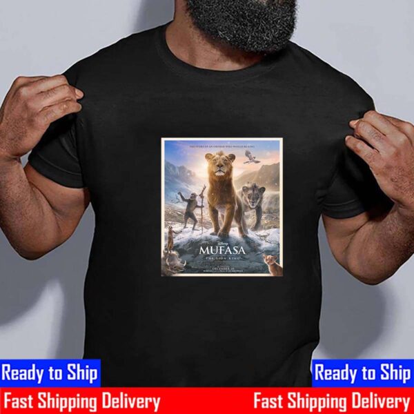 Official Poster Mufasa The Lion King Of Disney The Story Of An Orphan Who Would Be King Unisex T-Shirt