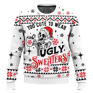 Skeleton Christmas Too cute to wear Best Holiday Christmas Ugly Sweater Gifts For Familys