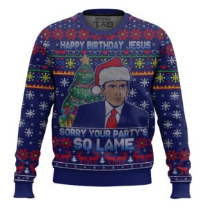 Well Happy Birthday Jesus Sorry Your Party Is So Lame Michael Scott The Office Best Holiday Christmas Ugly Sweater Gifts For Family